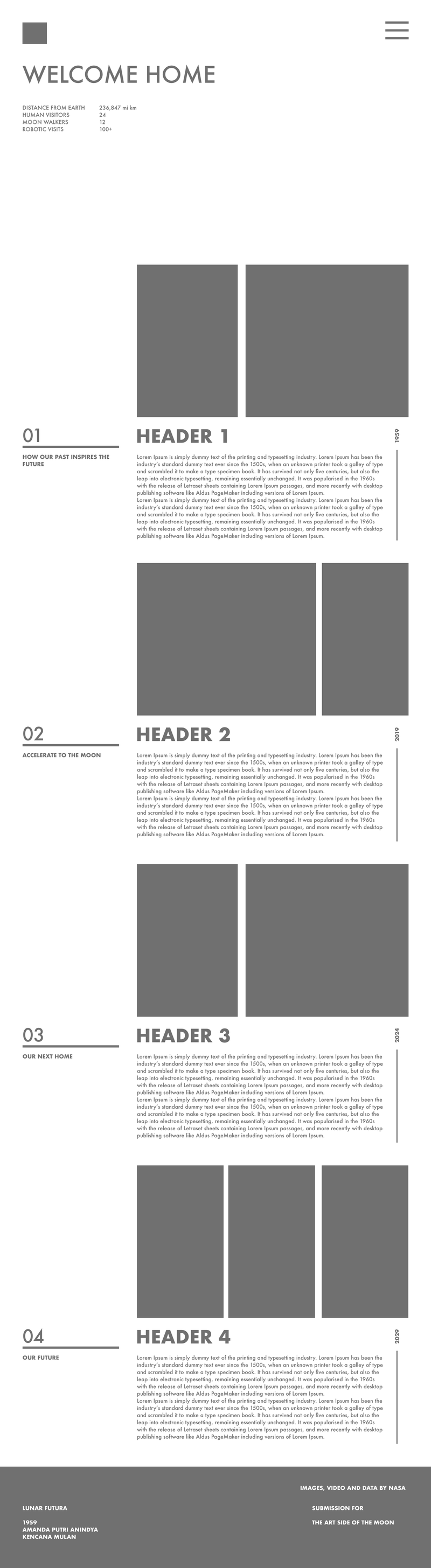 The first layout of the website campaign. It is structured in a timeline like format that accommodates to the first date humans starts sending lunar exploration machines to the moon until now and follows future plans of living in the moon and mars.