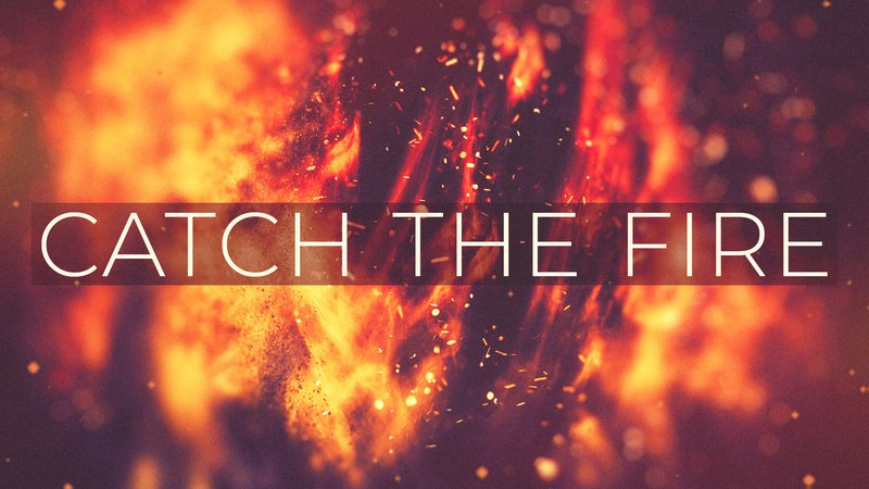 Catch the fire